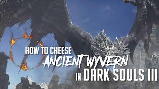 How to Cheese Ancient Wyvern in Dark Souls 3 2022 Update - Easy Kill