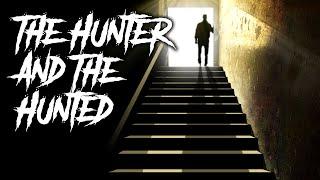 66  The Hunter and The Hunted - Animated Scary Story