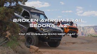 Trip to Overland Expo West Part 1 of 3 Broken Arrow Trail in Sedona