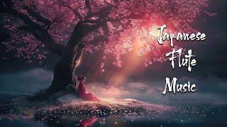 The Last Sakura - Japanese Flute Music For Meditation Healing Stress Relief Deep Sleep