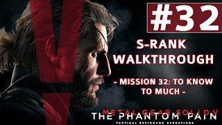 Metal Gear Solid V The Phantom Pain - S-Rank Walkthrough - Mission 32 To Know Too Much