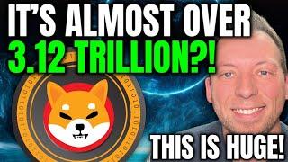 SHIBA INU - ITS ALMOST OVER 3.12 TRILLION? THIS IS HUGE