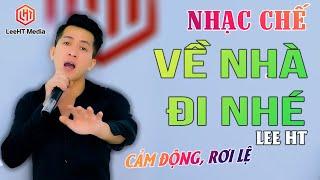 VỀ NHÀ ĐI NHÉ - LEE HT  ngọt bùi chua cay nếm hết rồi 