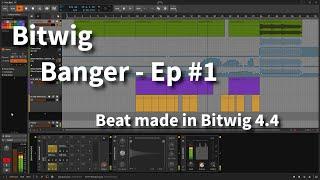 Bitwig Banger Ep#1  Beat Made in Bitwig Studio 4.4