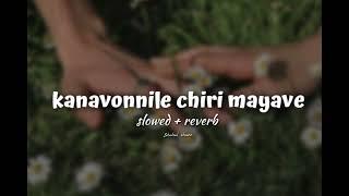 Kanavonnile chiri mayave  slowed + reverb 