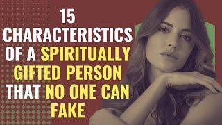 15 Characteristics Of A Spiritually Gifted Person That No One Can Fake  Awakening  Spirituality