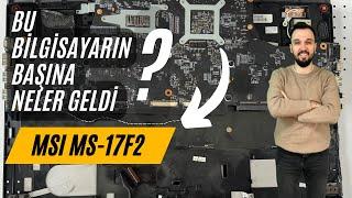 MSI MS-17F2 ARIZA TESPİT SÜRECİ  KESİNTİSİZ 4K