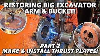 Restoring BIG Excavator Arm & Bucket  PART 2  Making & Installing Thrust Plates