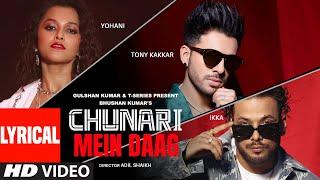 Chunari Mein Daag Lyrical Tony Kakkar Yohani Ikka  Adil Shaikh  Bhushan Kumar