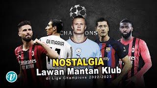 NOSTALGIA⁉️5 Pemain Ini Akan Lawan Mantan Klubnya di Fase Grup Liga Champions 20222023