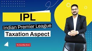 IPL - Indian Premier League Taxation Aspects Income Tax and GST  Tax on BCCI  by CA Kushal Soni