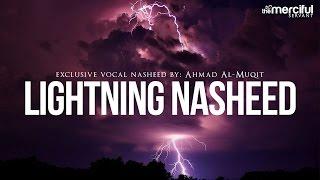 Lightning Exclusive Nasheed By Ahmad Al-Muqit