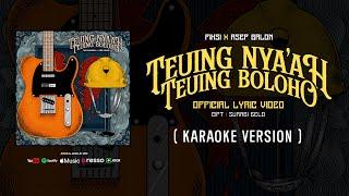 Karaoke Version - Teuing Nyaah Teuing Boloho - Fiksi x Asep Balon