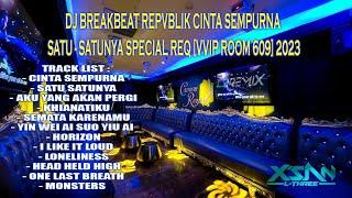 DJ BREAKBEAT REPVBLIK CINTA SEMPURNA X SATU - SATUNYA SPECIAL REQ VVIP ROOM 609 2023