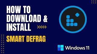 How to Download and Install Smart Defrag For Windows