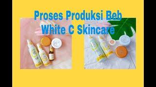 Beb White C Skincare Proses Produksi