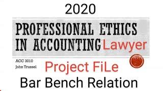 PROFESSIONAL ETHICS ACCOUNTANCY FOR LAWYER & BAR BENCH RELATION PROJECT FILE  By  ALL iN 1 ViraL