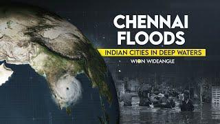 Chennai floods Indian cities in deep waters  WION Wideangle