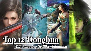 Top 12 Best Visually Stunning Donghua - 3D AnimeDonghua with GodlikeBest AnimationGraphics