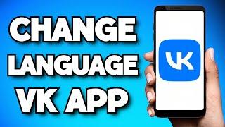 How To Change Language On VK App 2024 Guide