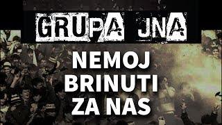 Grupa JNA - Nemoj brinuti za nas