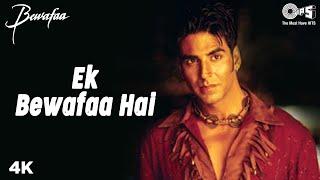 Ek Bewafaa Hai - Video Song  Bewafaa  Akshay Kumar & Kareena Kapoor  Sonu Nigam