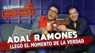 ADAL RAMONES llegó el MOMENTO DE LA VERDAD  La entrevista con Yordi Rosado