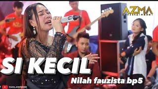 SI KECIL - NILAH FAUZISTA BP5  versi koplo enak 