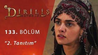 Diriliş Ertuğrul 133. Bölüm 2.Fragmanı