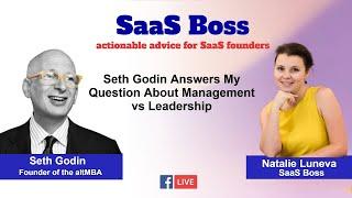 Seth Godin shares his thoughts about Management vs Leadership SaaS Boss Episode 17