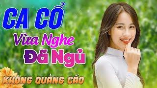 406  Bài Ca Vọng Cổ Bất Hủ KHÔNG QUẢNG CÁO Thuốc Ngủ Về Đêm HAY SAY ĐẮM - Ca Cổ Dễ Ngủ Theo Yêu Cầu