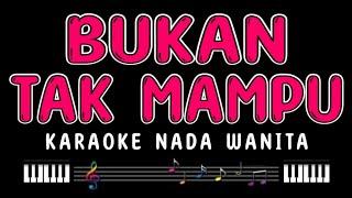 BUKAN TAK MAMPU - Karaoke Nada Wanita  MIRNAWATI 