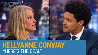 Kellyanne Conway - “Here’s the Deal”  The Daily Show