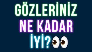 Gözleriniz Ne Kadar İyi? Güzel ve Hızlı Bir Test