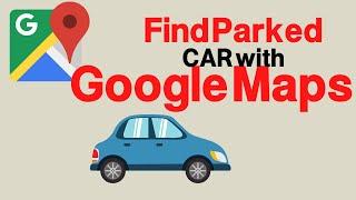 How to Find your Parked Car on Google Maps Works in 2022