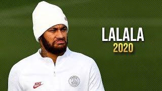 Neymar Jr 2020 ► Lalala  Goals & Skills - HD