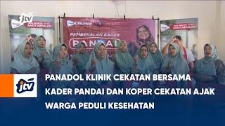 PANADOL KLINIK CEKATAN BERSAMA KADER PANDAI DAN KOPER CEKATAN AJAK WARGA PEDULI KESEHATAN