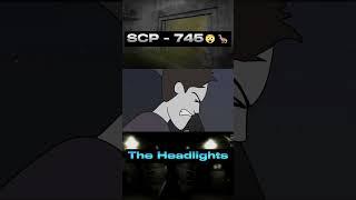 SCP - 745  The Headlights#scp #scpfoundation #viral #shorts #animation