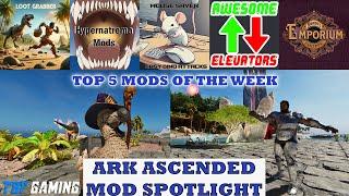 Top 5 Mods of the Week  ASA Mod Spotlight Series  Hypers Extras Elevators loot and more