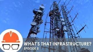 Whats That Infrastructure? Ep. 5 - Wireless Telecommunications