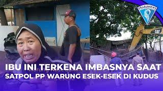 Satpol PP Bongkar Puluhan Warung Esek Esek di Kudus Penjual Nasi Terkena Imbasnya