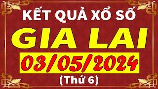 Xổ số Gia Lai ngày 3 tháng 5  XSGL - KQXSGL - SXGL  Xổ số kiến thiết Gia Lai hôm nay