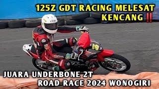 125Z GDT RACING MELESAT KENCANG‼️JUARA UNDERBONE 2T ROAD RACE 2024 WONOGIRI