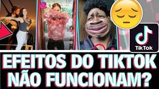 Efeito do TIK TOK não funciona no Celular?