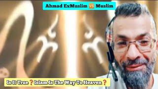 Ahmad ExMuslim  Muslim - Is It TrueIslam Is The Way To HeavenEducational Purposes
