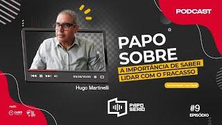 Hugo Martinelli - Papo Sério - #9