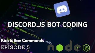 Discord.JS Bot Coding - Kick & Ban Commands - Episode #5 v12