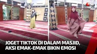 Emak-emak Joget TikTok di Dalam Masjid Warganet Semoga Dibukakan Pintu Hidayah  tvOne Minute