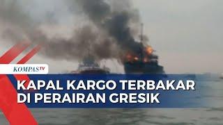 Video Detik-Detik Kapal Motor Terbakar di Perairan Gresik Berikut Selengkapnya