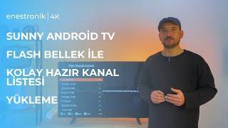 Sunny Android Tv Hazır Kanal Listesi Yükleme Nasıl Yapılır